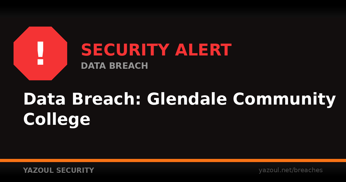 Glendale CC Breach: 793K SSNs, Emails Exposed (2026)